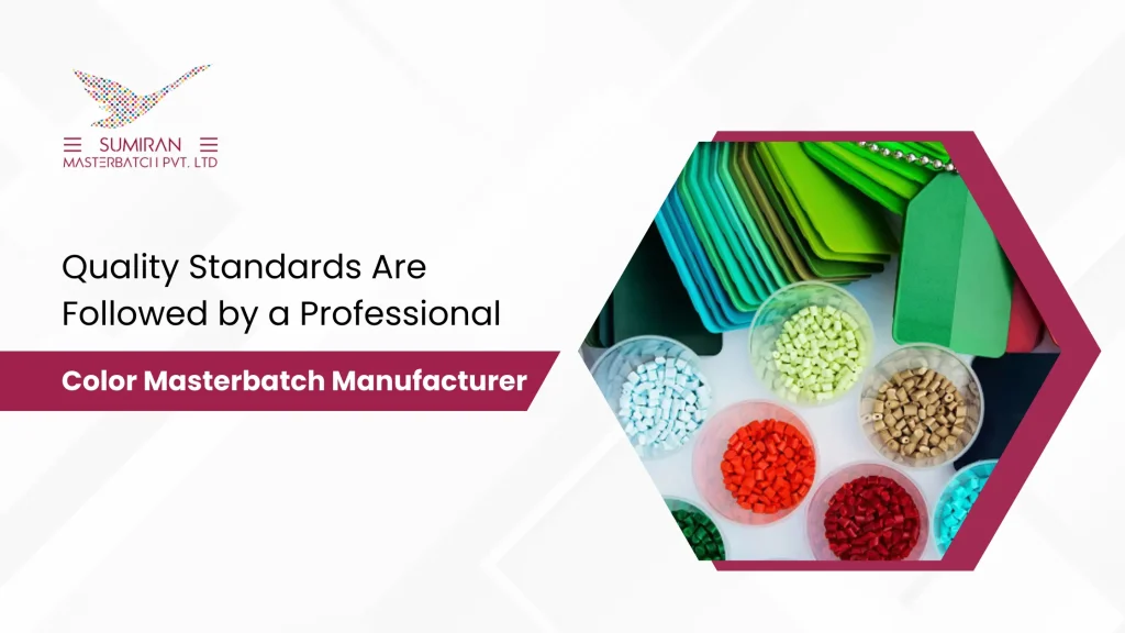 What Quality Standards Are Followed by a Professional Color Masterbatch Manufacturer